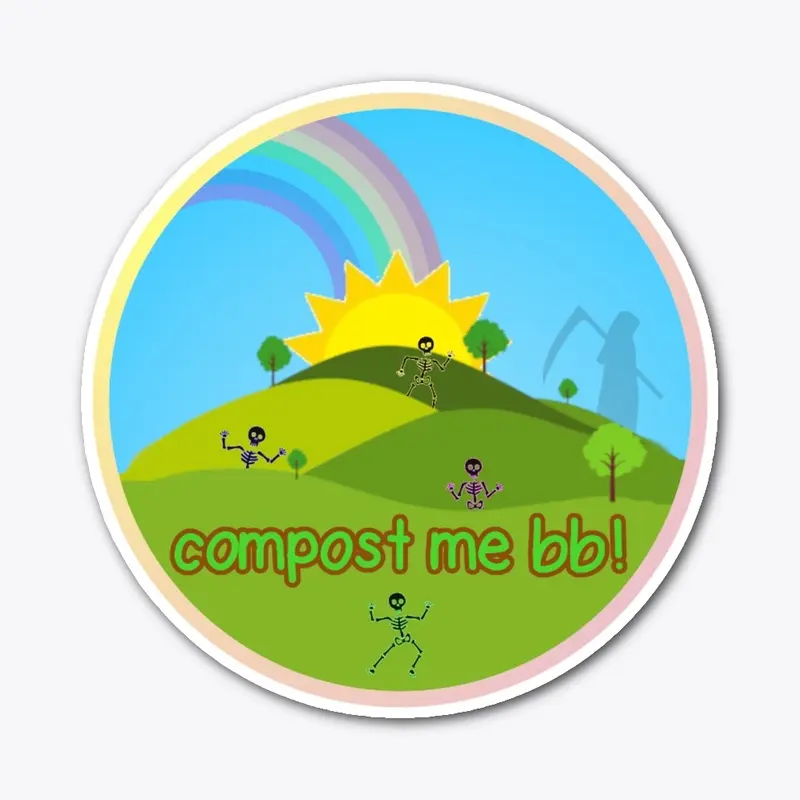 compost me bb!